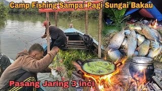 Camp Fishing Sampai Pagi Sungai Bakau pasang Jaring 3 inci [upl. by Arrej]