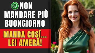 NESSUNA DONNA RESISTE A QUESTE 4 MESSAGGI DI BUONGIORNO SU WHATSAPP  QUESTO NON LO SAPEVI [upl. by Eldrida]