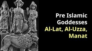 Arabs worshipped Pre Islamic Goddesses AlLat AlUzza Manat [upl. by Aryaz]