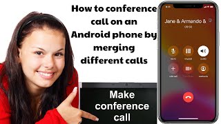 How to conference call on an Android phone by merging different calls [upl. by Fulton]