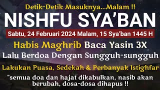 JANGAN SAMPE KELEWATAN 2425 FEBRUARI 2024 MALAM NISFU SYABAN MALAM INI SEMUA DOA DIKABULKAN ALLAH [upl. by Kcin]