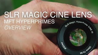 SLR Magic HyperPrime CINE lenses for Micro Four Thirds [upl. by Anemolihp]