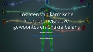 Meditatie voor het loslaten van Karmische koorden en Chakra balans Ontwaking Law of Attraction [upl. by Karry684]