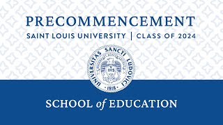 2024 SLU School of Education Precommencement Ceremony [upl. by Leunamnauj]