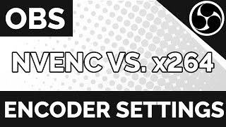 What Encoder To Use For OBS  Nvidia NVENC or x264  OBS tutorial [upl. by Einhorn722]