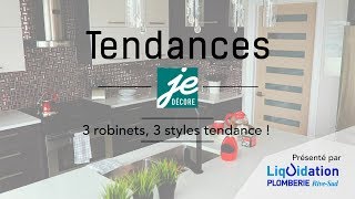 Tendances  3 robinets 3 styles tendance [upl. by Demeyer]