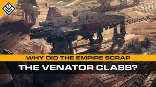 Why Did the Galactic Empire Scrap The Venator Class  Star Wars [upl. by Nylednarb]