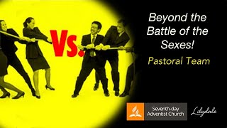 Beyond the Battle of the Sexes  Pastoral Team [upl. by Trebeh10]