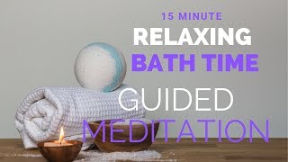 15 Minute  Bath Time  Guided Relaxing Meditation  Reset Your Mind [upl. by Yona]