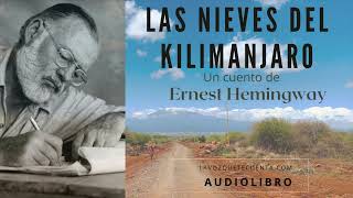 Las nieves del Kilimanjaro Un cuento de Ernest Hemingway Audiolibro completo con voz humana real [upl. by Artemus]