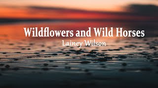 Lainey Wilson  Wildflowers and Wild Horses Lyrics [upl. by Clair]