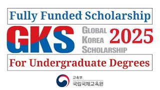 🇰🇷 GKS Global Korea Scholarship 2025  Fully Funded Scholarships [upl. by Erdna]