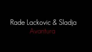 Rade Lackovic amp Sladja  Avantura [upl. by Ajna]