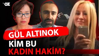 GÜL ALTINOK  KİM BU KADIN HAKİM [upl. by Blondelle]