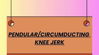 PENDULARCIRCUMDUCTING KNEE JERK [upl. by Lebazej]