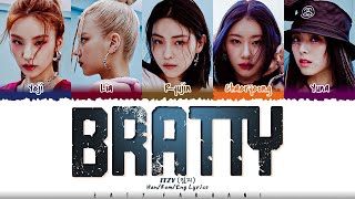 ITZY  Bratty ë‚ěś ě•  Lyrics Color CodedHanRomEng [upl. by Madelle]