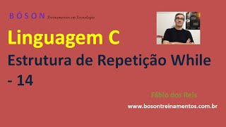 14  Programação em Linguagem C  Estrutura de Repetição While [upl. by Assela]