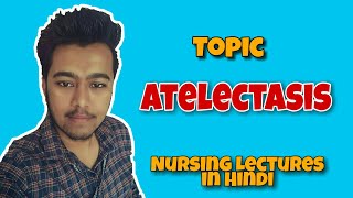 Atelectasis  Lung disorder  Nursing lecture in hindi MSN 1st [upl. by Henryson]