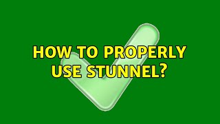 How to properly use stunnel [upl. by Laws]