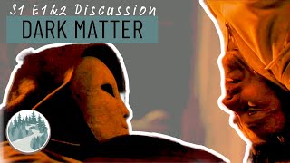 Dark Matter S1 E1amp2 Discussion [upl. by Garaway]