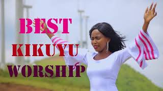 BEST KIKUYU MIX WORSHIP SONGS [upl. by Clarence74]