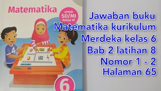 Jawaban buku matematika kurikulum merdeka kelas 6 Bab 2 latihan 8 nomor 12 halaman 65 [upl. by Forelli]