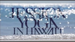 JESSICA YOGA IN HAWAII 予告編 [upl. by Stig]