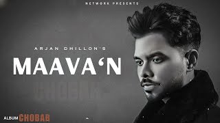 Maavan  Arjan Dhillon OFFICIAL VIDEO Mxrci  Chobbar  Latest Punjabi Songs 2024 [upl. by Venus]