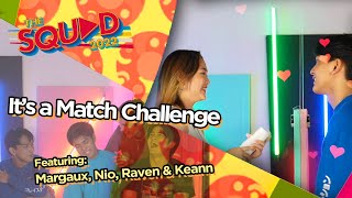 Main Squad • It’s a Match Challenge with Margaux Nio Raven amp Keann  The Squad 2022 [upl. by Lallage]