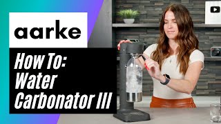 How To Make Carbonated Water With The AARKE Carbonator III [upl. by Hayman]