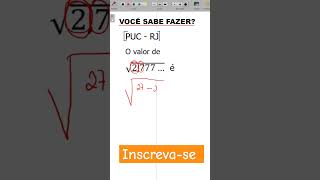 Você sabe essa MACETE BACANA  PUC  RJ  Matemática Básica  O valor de√2777… é [upl. by Talley495]