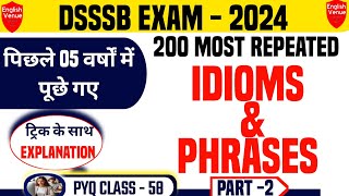 DSSSB 58  200 Most Repeated Idioms and phrases for dsssb exam  DSSSB previous question paper [upl. by Catto]