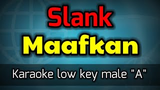 maafkan  slankkaraoke low key male [upl. by Glinys381]