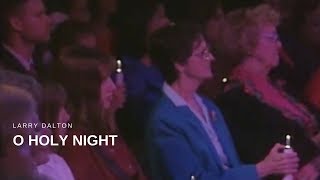 Larry Dalton  O Holy Night Live [upl. by Nwahsd]