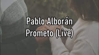 Pablo Alborán  Prometo Live  Letra [upl. by Tracee]