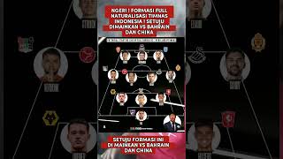 NGERI  FORMASI FULL NATURALISASI TIMNAS INDONESIA SETUJU DIMAINKAN VS BAHRAIN DAN CHINA shorts [upl. by Ahso682]