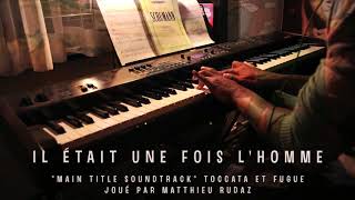 Il était une fois lhomme quotToccata et Fugue quot [upl. by Dunaville]