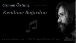 Kendime Bağırdım Osman Öztunç [upl. by Trudy]