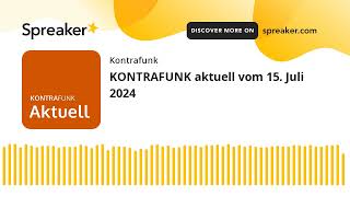 KONTRAFUNK aktuell vom 15 Juli 2024 [upl. by Dranel]