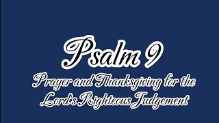 Psalm 9 Prayer and Thanksgiving for the Lords Righteous Judgement [upl. by Coke]