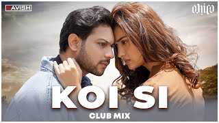 Koi Si  Club Mix  Afsana Khan  Enzo  Koi Si Haan Mera Koi Si  DJ Ravish amp DJ Chico [upl. by Willey]