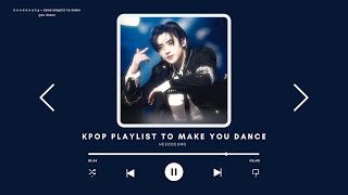 kpop playlist to make you dance [upl. by Ibbie]