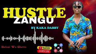 HUSTLE ZANGU BYKAKA DABBY OFFICIAL AUDIO [upl. by Peggie365]