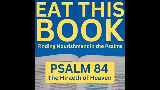 Eat This Book Finding Nourishment in the Psalms  Psalm 84  The Hiraeth of Heaven [upl. by Arnon]