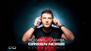 Mossano  Caramba Green Noise Extended Mix [upl. by Altheta]