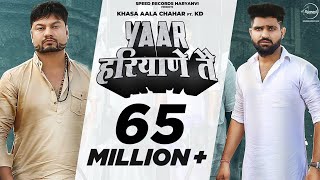 Yaar Haryane Te Official Video  Khasa Aala Chahar ft KD  Haryanvi Songs  Speed Records [upl. by Salene157]