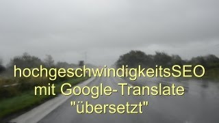 hochgeschwindigkeitsSEO  mit GoogleTranslate quotübersetztquot [upl. by Whiting]