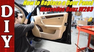 How to Remove and Replace a Door Panel on a Mercedes Benz W203 C240 C230 E320 [upl. by Auop]