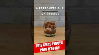 VERRINE SALEE FOIE GRAS FIGUE PAIN DEPICE APERITIF DINATOIRE OU ENTREE POUR NOEL [upl. by Licht]