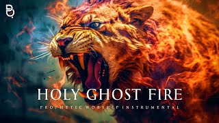 Holy Ghost Fire  Prophetic Warfare Prayer Instrumental [upl. by Knipe]